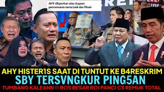 AHY HISTERIS DI TUNTUT KE B4RESKRIM😱 SBY TERSVNGKUR PING5AN‼️ BOS BESAR ROI CS REMUK TOTAL😂 