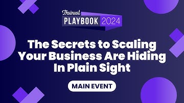 The Secrets to Growth and Scale are Hiding in Plain Sight  | Main Event | Playbook 2024