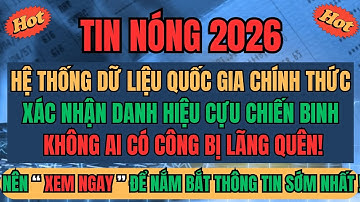 TỪ 2026: Hệ Thống Quốc Gia Chính Thức Xác Nhận Danh Hiệu Cựu Chiến Binh - Không Ai Bị Lãng Quên!