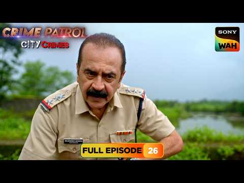 Headless Body से Police के सामने आया बड़ा सवाल |Crime Patrol City Crimes| Full Episodes| Episode 26