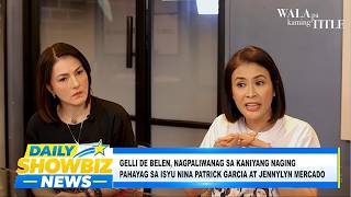 Gelli De Belen, Nagpaliwanag Sa Naging Pahayag Sa Isyu Nina Patrick Garcia At Jennylyn Mercado