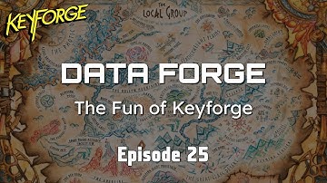 Data Forge Episode 25 #keyforge
