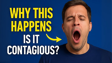 Why Do We Yawn? - And Is It Contagious?