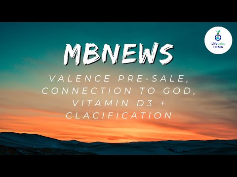 Mbnews - Valence Pre-Sale, Connection To God, Vitamin D3 Calcification