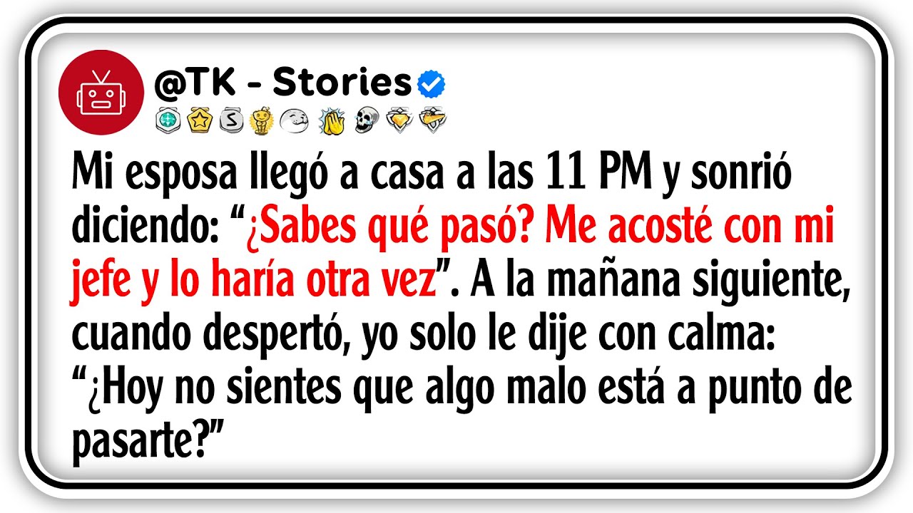 Mi esposa llegó a casa a las 11 PM y sonrió diciendo: “¿Sabes qué pasó? Me acosté con mi jefe y...
