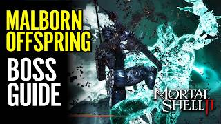 Mortal Shell 2: How to Beat Malborn Offspring Boss (Tips & Build Guide)
