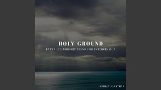 Holy Ground (Extended Worship Piano for Intercession)