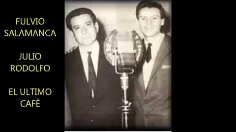 JULIO RODOLFO -  FULVIO SALAMANCA  - EL ULTIMO CAF...