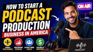 How to Start a Podcast Production Business in America (Step-by-Step Guide)