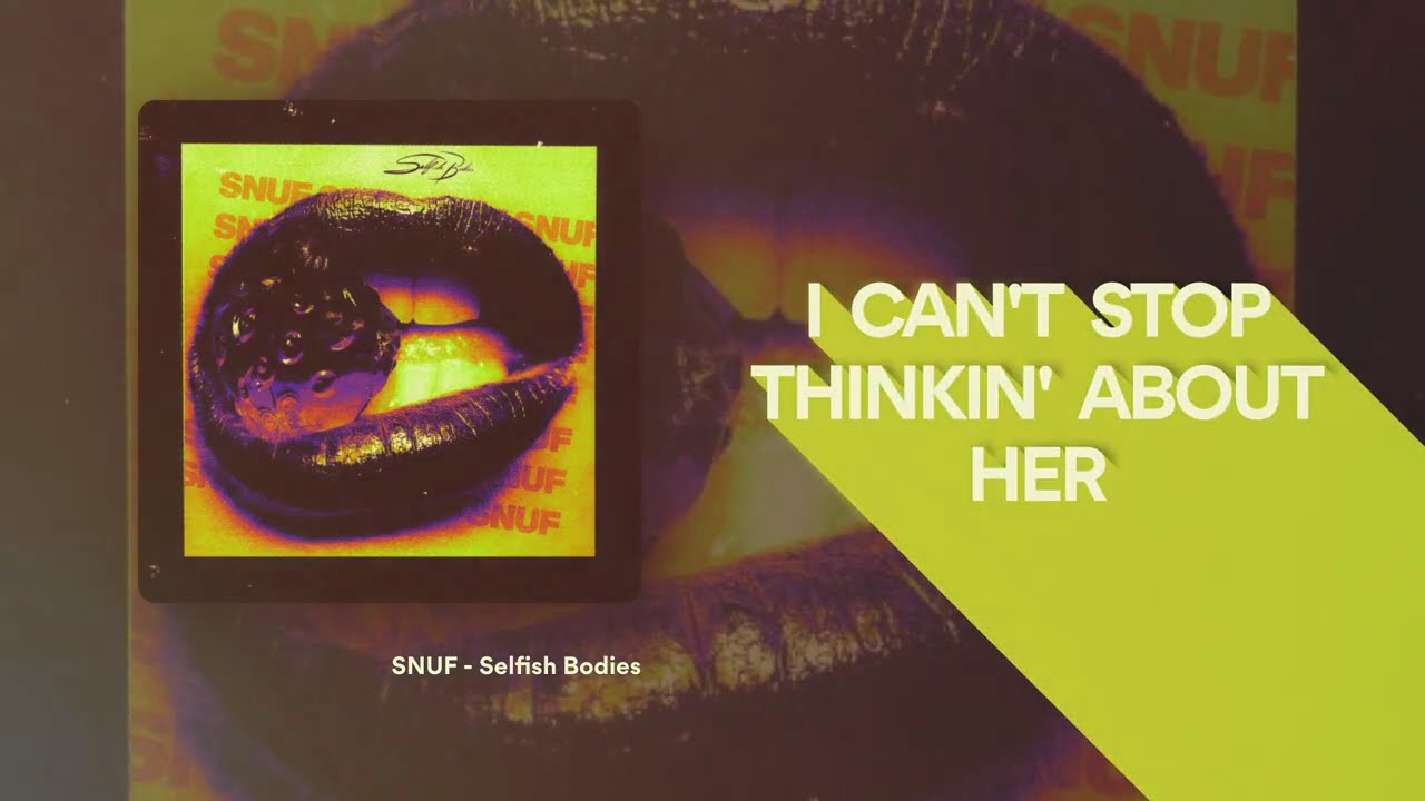 Watch SNUF | Selfish Bodies | Lyric Video on YouTube Watch SNUF | Selfish Bodies | Lyric Video on YouTube