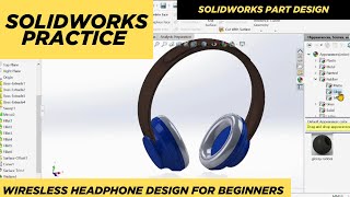 SolidWorks Tutorial for Absolute Beginners in 2025 I WIRELESS HEADPHONE design in SolidWorks