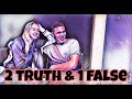 2 Truths &amp; 1 False!!