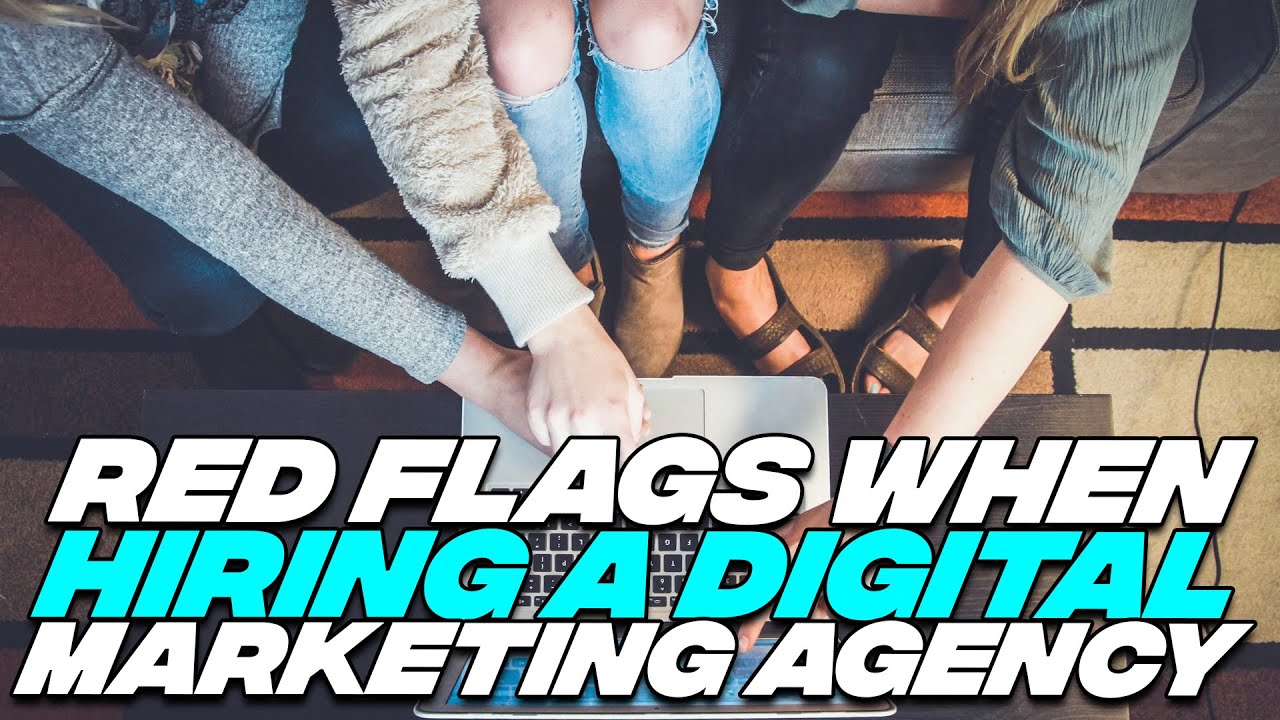 RED FLAGS when hiring a Digital Marketing Agency! - YouTube