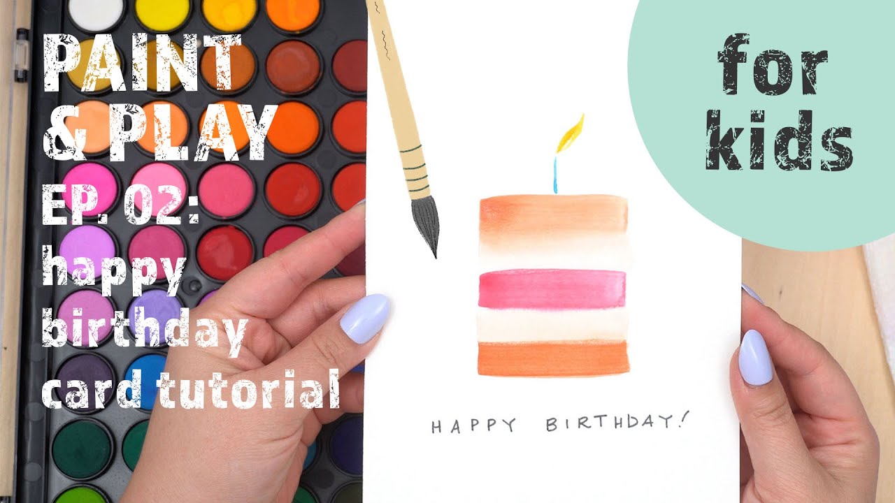 Watercolor Happy Birthday Card Tutorial (for kids!) - Paint & Play ...