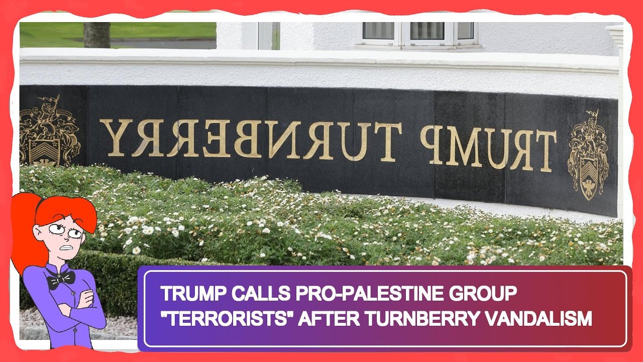 Trump Calls Pro-Palestine Group "Terrorists" After Turnberry Vandalism