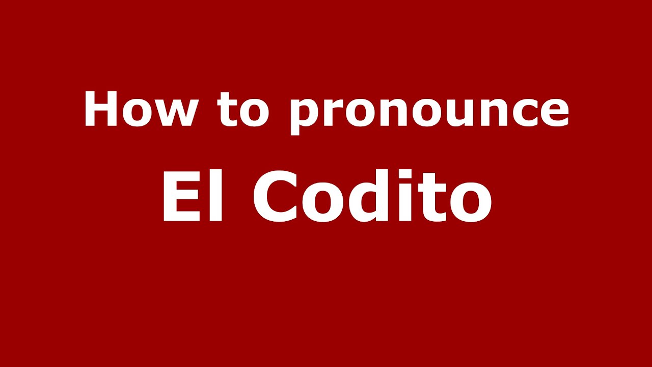 How to pronounce El Codito (Colombian Spanish/Colombia) - PronounceNames.com