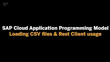 SAP Cloud Application Programming Model - Ex. 04 - Loading CSV files & Rest Client usage