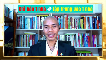 ✅ Lưu ý: Nên tập trung bán 1 nhà khác với chỉ bán 1 căn nhà duy nhất - Nghe kỹ - Tướng quân Nhân
