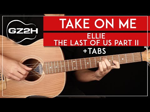Take On Me Guitar Tutorial ? Ellie The Last Of Us Part II Guitar Lesson |Fingerpicking + TAB|