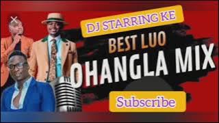 BEST OF OHANGLA MIX BY DJ STARRING KE  SUBSCRIBE FOR MORE 💥💥💥💥💯