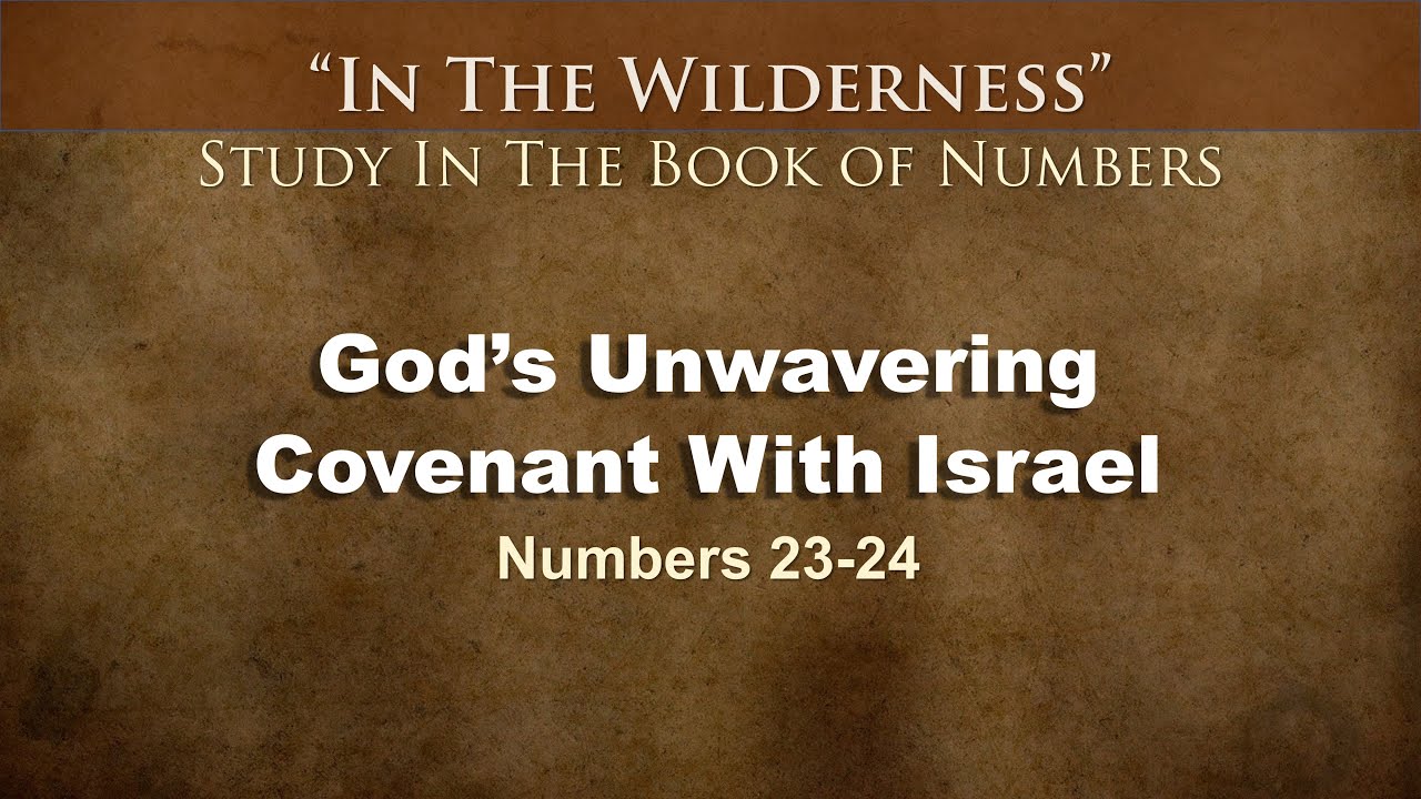 god-s-unwavering-covenant-with-israel-numbers-23-24-kenneth-wells
