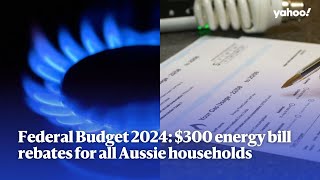 Federal Budget 2024: $300 energy bill rebates coming for all Aussie households | Yahoo Australia