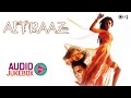 Aitraaz Audio Songs Jukebox | Akshay Kumar, Kareena Kapoor, Priyanka Chopra, Himesh Reshammiya