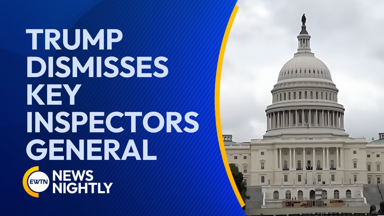 President Trump Fires Key Inspectors General | EWTN News Nightly