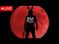 🔴LIVE🔴CHECKING IN | AT DEAD OF NIGHT CONTINUED