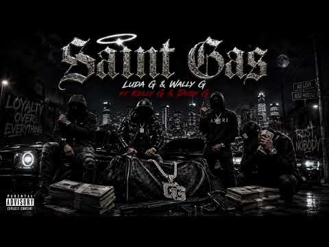 Saint Gas - Luda G & Wally G ft Kelly G & Duby G (official audio)