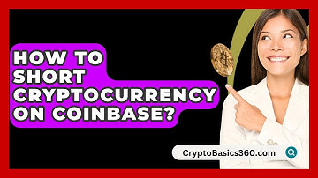 How to Short Cryptocurrency on Coinbase? - CryptoBasics360.com
