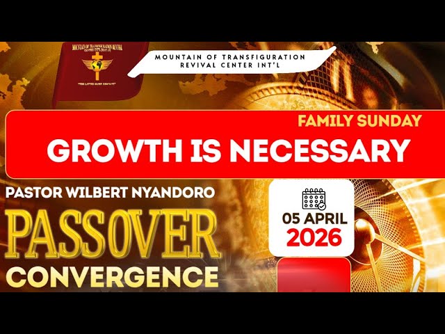 GROWTH IS NECESSARY||MOTRCI 2026 PASSOVER CONFERENCE||05-04-2026||PASTOR WILBERT NYANDORO 
