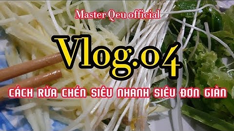 Vlog. 04: Cách rửa chén siêu nhanh siêu dễ