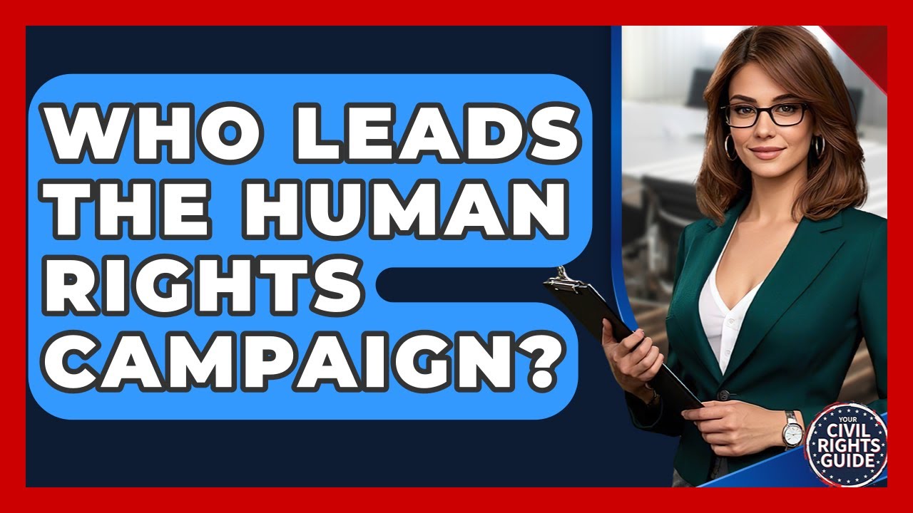 Who Leads The Human Rights Campaign? - Your Civil Rights Guide