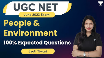 People and Environment | 100% Expected Questions | UGC NET June 2023 Exam | Jyoti Tiwari