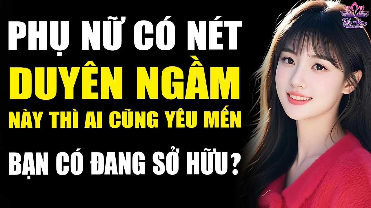 6 Nét Duyên Ngầm Khiến Phụ Nữ Được Người Người Mến Thương, Bạn Có Đang Sở Hữu?