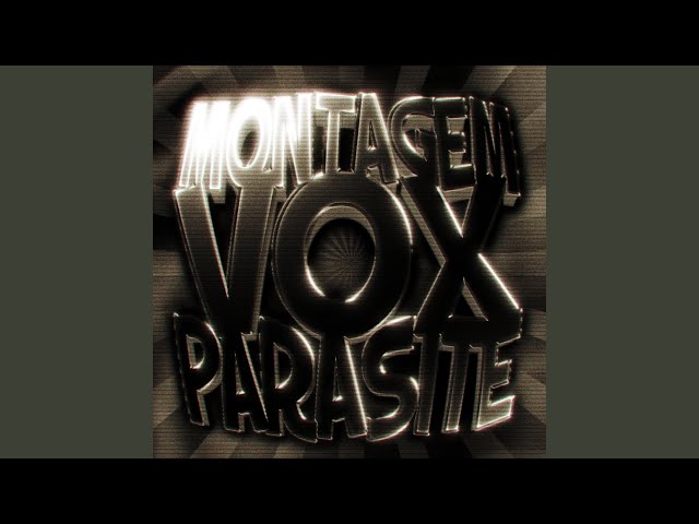 MONTAGEM VOX PARASITE (Ultra Slowed)