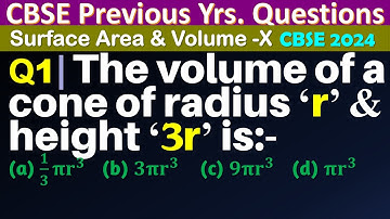 Q1 | The volume of a cone of radius ‘r’ and height ‘3r’ is