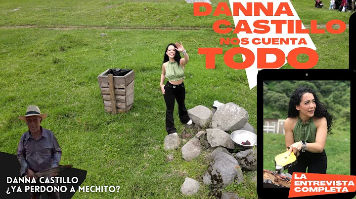Danna Castillo nos cuenta TODO LO QUE PAS CON MECH...