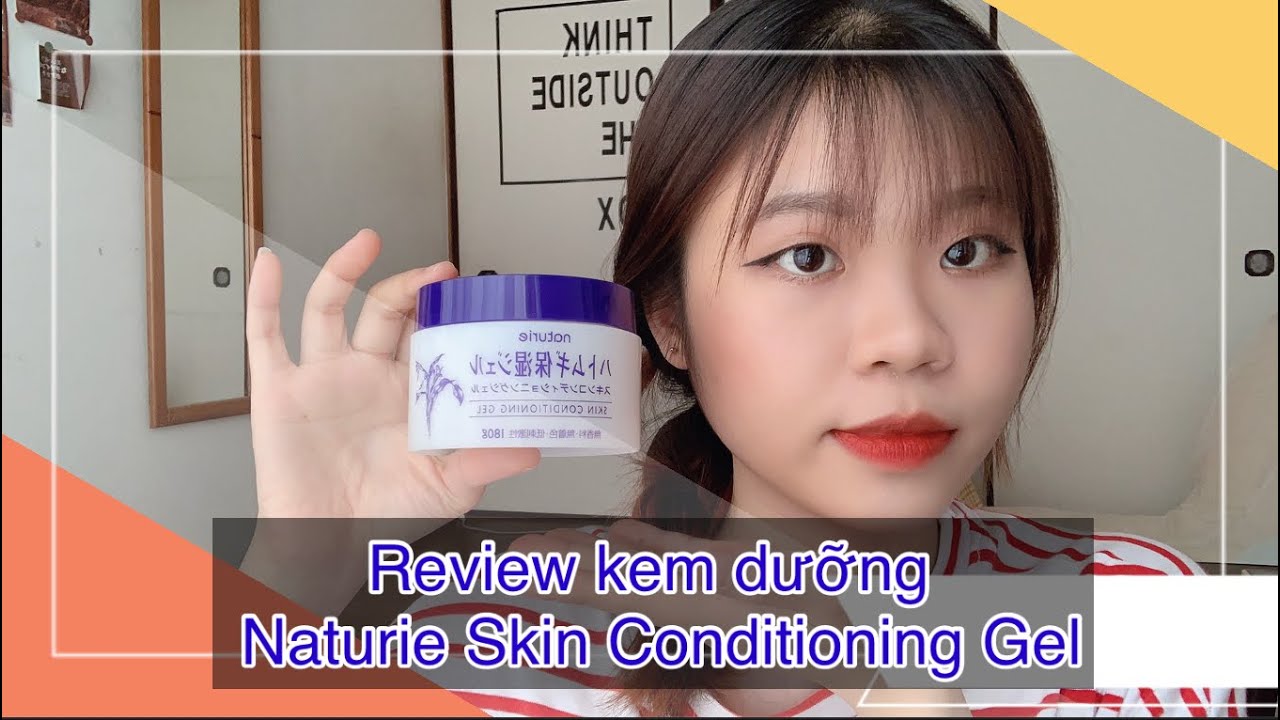 Review Kem dưỡng "Siêu to khổng lồ" Naturie Skin Conditioning Gel Tóm