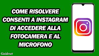 Come Risolvere Consenti a Instagram Di Accedere Alla Fotocamera E Al Microfono | Passo dopo Passo