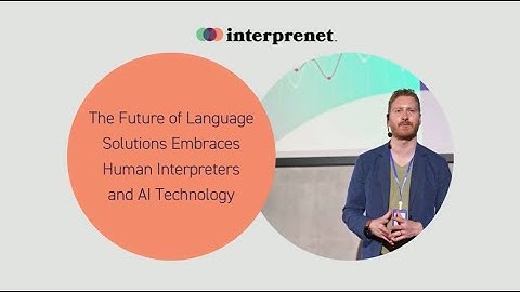 The Future of Language Solutions Embraces Human Interpreters and AI
