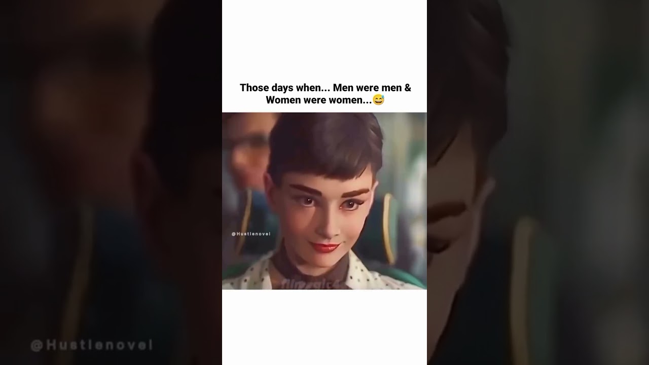 these days .. men were men & women were women 