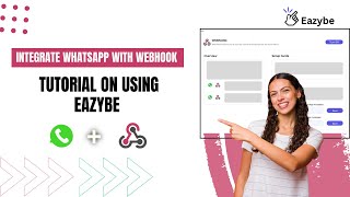 Boost Your Workflow | Integrating WhatsApp Web with Webhooks using Eazybe