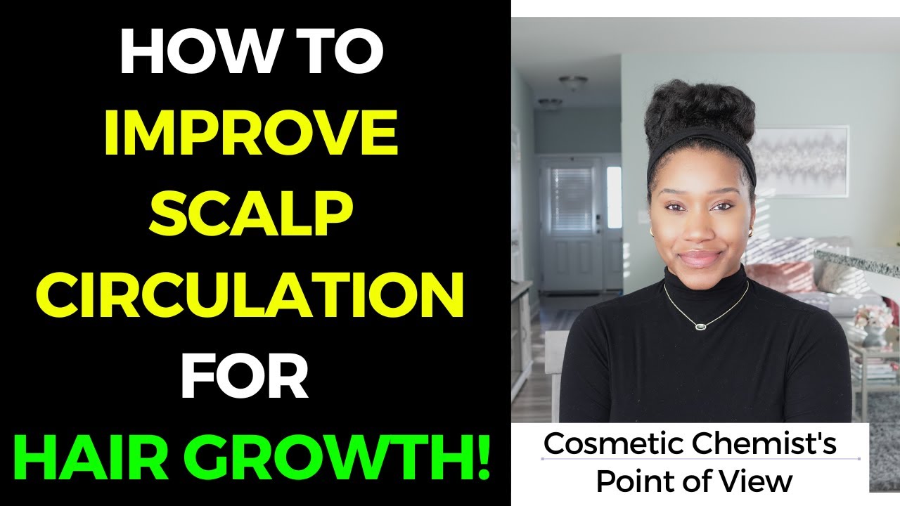 HOW TO IMPROVE SCALP CIRCULATION FOR HAIR GROWTH! - YouTube