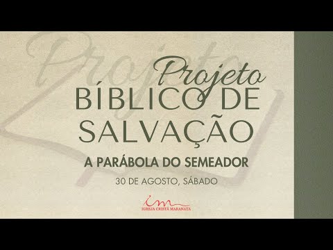 30/08/2025 - [PROJETO BÍBLICO DA SALVAÇÃO] - Igreja Cristã Maranata - Tema: "A Parábola do Semeador"