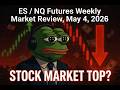ES / NQ Futures Weekly Market Review, May 4, 2026
