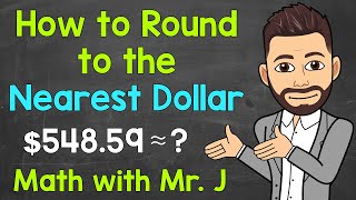 How to Round to the Nearest Dollar | Math with Mr. J