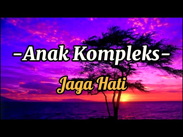 Jaga Hati - Anak_Kompleks (video lirik) class=