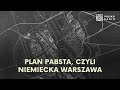 Plan Pabsta. Warszawa miała stać się niemieckim miastem